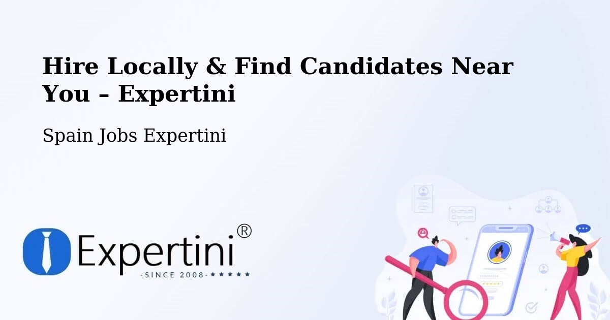 Hire Locally in Getafe – Find Qualified Candidates Near You - Getafe, Spain Jobs Expertini
