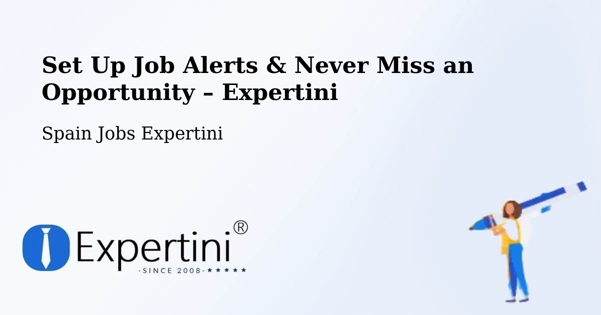 Job Alerts Guide – Get Notified About New Jobs in Getafe - Getafe, Spain Jobs Expertini