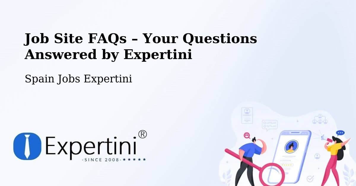 Job Site FAQs – Frequently Asked Questions – Getafe - Getafe, Spain Jobs Expertini
