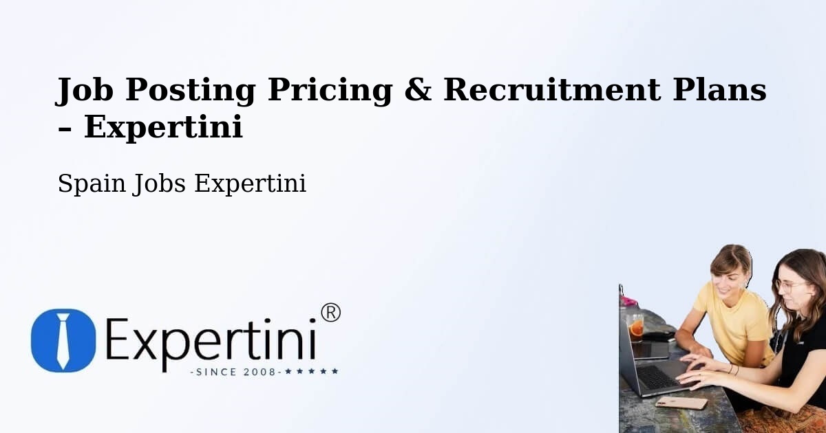 Job Posting Pricing & Recruitment Plans – Getafe - Getafe, Spain Jobs Expertini