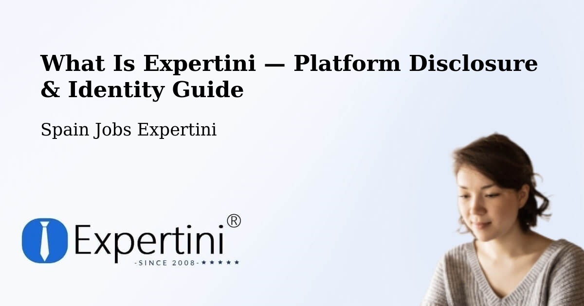 What Is Expertini — Platform Disclosure & Identity Guide – Getafe